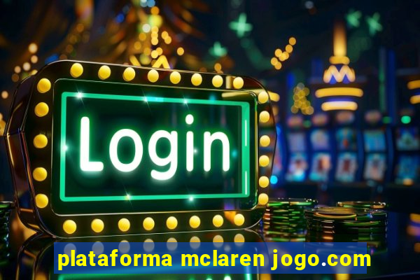 plataforma mclaren jogo.com